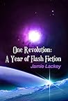 One Revolution: A Year of Flash Fiction