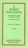 A Morte nos Olhos - Figurações do Outro na Grécia Antiga: Ártemis, Górgona