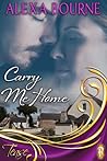 Carry Me Home by Alexa Bourne Carry Me Home by Alexa Bourne