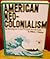 American Neo-Colonialism: I...