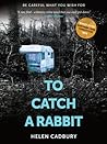 To Catch A Rabbit by Helen Cadbury