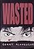 Wasted