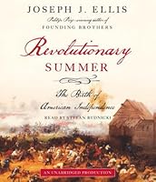 Revolutionary Summer: The Birth of American Independence