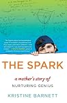 The Spark: A Mother's Story of Nurturing Genius
