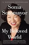 My Beloved World by Sonia Sotomayor My Beloved World by Sonia Sotomayor