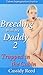 Breeding With My Daddy 2: Trapped in the Cabin (An Erotic Taboo Family Impregnation Sex Story)