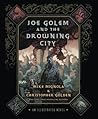 Joe Golem and the Drowning City by Mike Mignola Joe Golem and the Drowning City by Mike Mignola