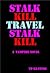 Stalk Kill Travel Stalk Kill