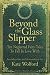 Beyond the Glass Slipper: Ten Neglected Fairy Tales To Fall In Love With