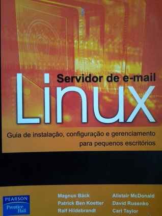 Servidor de e-mail Linux: guia de instalação, configuração e gerenciamento para pequenos escritórios (Paperback)