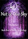 Not of Our Sky by Sharon Sant