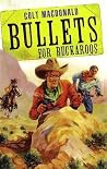 Bullets For Buckaroos Bullets For Buckaroos