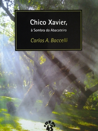 Chico Xavier, à sombra do abacateiro