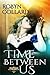 Time Between Us
