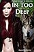 In Too Deep (Others of Eden...