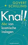 Knal! Een abc van kosmische inslagen Knal! Een abc van kosmische inslagen