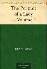 The Portrait of a Lady, Volume 1 (Kindle Edition)
