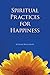 Spiritual Practices for Happiness
