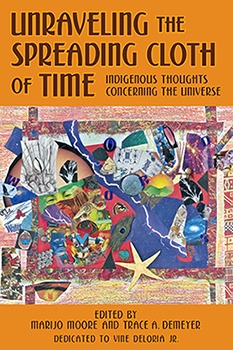 Unraveling the Spreading Cloth of Time: Indigenous Thoughts Concerning the Universe