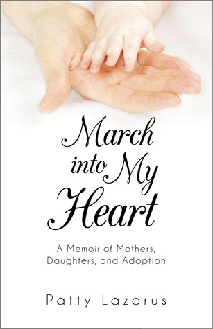 March into My Heart: A Memoir of Mothers, Daughters, and Adoption