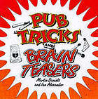 Pub tricks and brain teasers