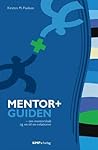 Mentor+guiden - om mentorskab og en-til-en-relationer Mentor+guiden - om mentorskab og en-til-en-relationer