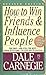 How to Win Friends and Influence People by Dale Carnegie