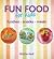 Fun Food For Kids: lunches snacks meals