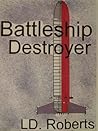 Battleship Destroyer (Battleship Destroyer, #1) Battleship Destroyer (Battleship Destroyer, #1)