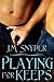 Playing for Keeps by J.M. Snyder