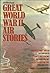 Great World War II Air Stories by Guy Gibson
