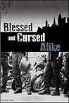 Blessed and Cursed Alike Blessed and Cursed Alike