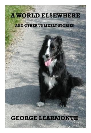 A World Elsewhere and Other Unlikely Stories (Paperback)