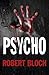 Psycho by Robert Bloch