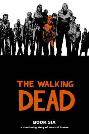 The Walking Dead, Book Six (Hardcover)