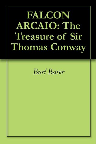 The Treasure of Sir Thomas Conway (Falcon Arcaio Adventure)