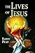 The Lives of Jesus by Eldon Peat