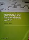 Frameworks para desenvolvimento em PHP Frameworks para desenvolvimento em PHP