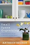 Small Space Organizing by Kathryn Bechen