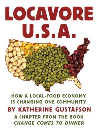 Locavore U.S.A.: How a Local-Food Economy is Changing One Community - A Chapter from the Book Change Comes to Dinner