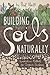 Building Soils Naturally: Innovative Methods For Organic Gardeners