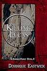 Killing Lucas by Dominique Eastwick