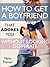 How To Get a Boyfriend That...