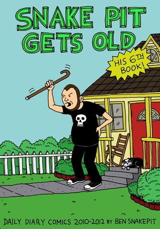 Snake Pit Gets Old: Daily Diary Comics 2010 - 2012 (Paperback)