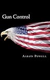Gun Control by Aaron B. Powell Gun Control by Aaron B. Powell