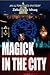 MAGICK IN THE CITY