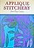 Applique Stitchery by Jean Ray Laury
