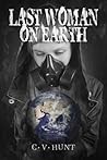 Last Woman On Earth by C.V. Hunt