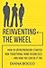 Reinventing the Wheel: How 20 entrepreneurs started non-traditional home businesses -- and how you can do it too