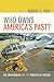 Who Owns America's Past?: T...